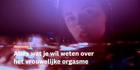 vrouwen die sex willen|Vrouwelijk orgasme: alles wat je wil weten 